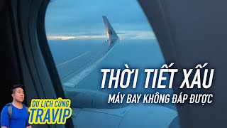 Thời tiết xấu khiến máy bay không đáp được | Travip