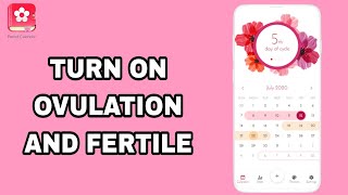 How To Turn On And Enable Ovulation And Fertile On Period Calendar Period Tracker App screenshot 5