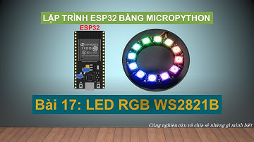 ESP32 - Micropython - Bài 17: Điều khiển LED RGB WS2821B