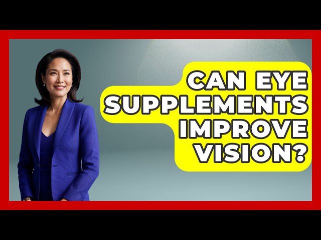 Can Eye Supplements Improve Vision? - Optometry Knowledge Base
