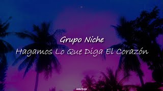 Video thumbnail of "Hagamos lo que diga el corazón / Grupo Niche / letra"