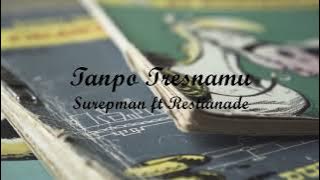TANPO TRESNAMU - SUREPMAN FT RESTIANADE | Lyrics   Cover | Lirik Lagu