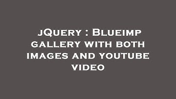 jQuery : Blueimp gallery with both images and youtube video