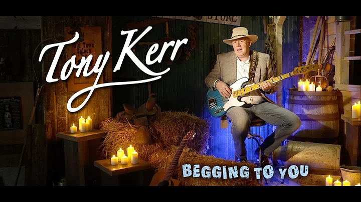 Tony Kerr  Begging To You