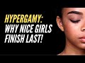 Hypergamy: Why Nice Girls Finish Last!