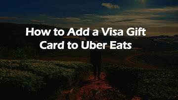 How to Add a Visa Gift Card to Uber Eats