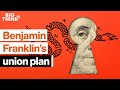 How Benjamin Franklin tried—and failed—to form a union | Richard Kreitner | Big Think