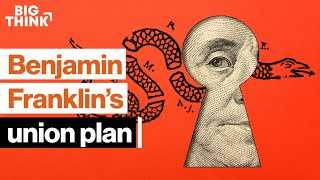 How Benjamin Franklin tried—and failed—to form a union | Richard Kreitner | Big Think