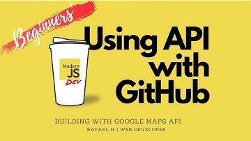 Using API with GitHub - Building with Google Maps API