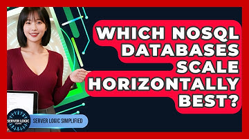 Which NoSQL Databases Scale Horizontally Best? - Server Logic Simplified