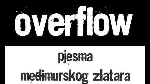 Overflow - Pjesma međimurskog zlatara