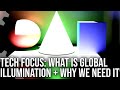 Tech focus global illumination  what it is how does it work and why do we need it