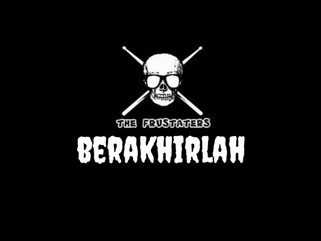 The frustaters - Berakhirlah class=