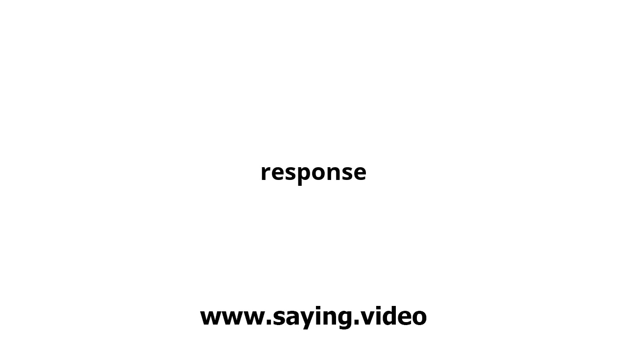How to say response in English