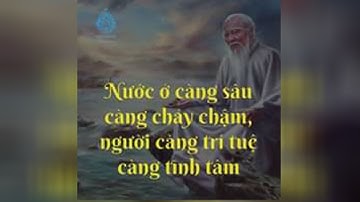 Nước ở càng sâu càng chảy chậm, người càng trí tuệ càng tĩnh tâm  | Quà Tặng Cuộc Sống