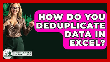How Do You Deduplicate Data In Excel? - The Friendly Statistician