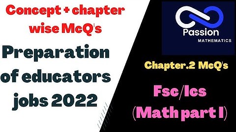 || Preparation of educators jobs 2022 || || Fsc/Ics Math (Part I) chap#2 MCQs + Concepts ||