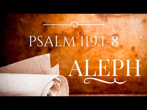 Psalm 119: Aleph (1 of 22)