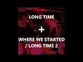 playboi carti - long time + where we started / long time 2 [switch up]