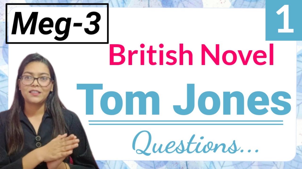 MEG 3, Tom Jones, IGNOU MA English, Dec 2023, Important questions, Let's discuss , British Novel