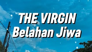 The Virgin - Belahan Jiwa (Lirik)