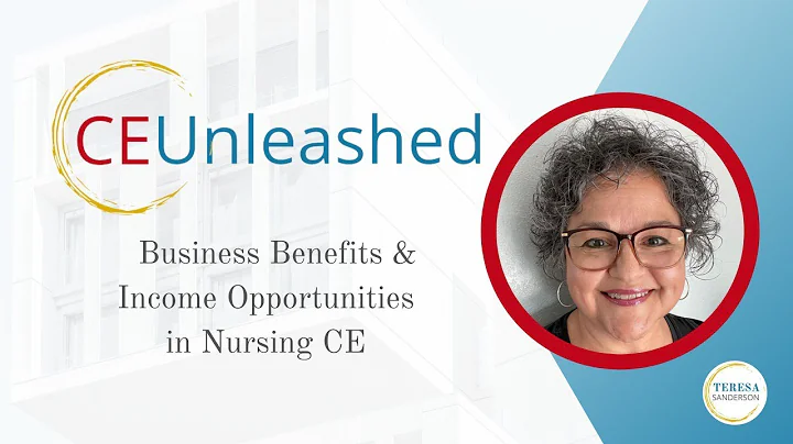 CE Unleashed: Unlocking Business Benefits and Income Opportunities in Nursing Continuing Education