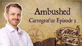 Twitch Tales - Cartografur - Episode 3 - Ambushed