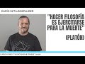 &quot;Hacer filosofía es ejercitarse para la muerte&quot; (Platón) | por Darío Sztajnszrajber