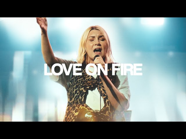 Love On Fire - Bethel Music, Emmy Rose class=