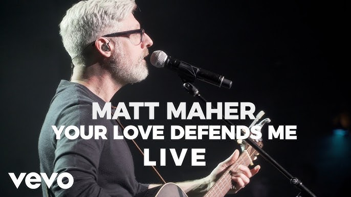 Matt Maher Your Love Defends Me (Live) Lyrics