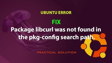UBUNTU FIX: Package libcurl was not found in the pkg-config search path.