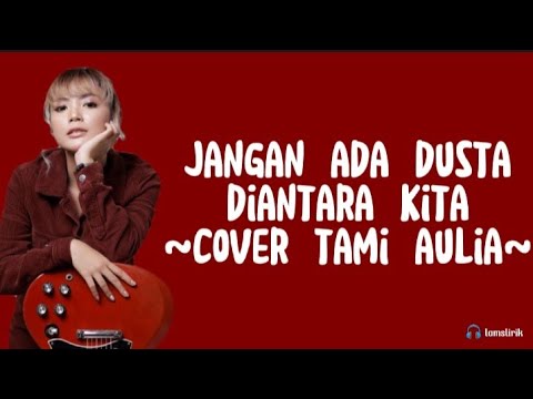 Jangan Ada Dusta Diantara Kita-Cover Tami Aulia (lirik lagu)