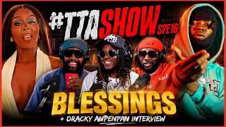 #TTASHOW S7E16: BLESSINGS (+ DRACKY ANPENPAN INTERVIEW)