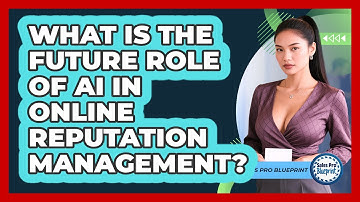 What Is The Future Role Of AI In Online Reputation Management? - Sales Pro Blueprint