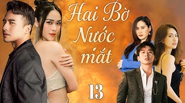 HAI BỜ NƯỚC MẮT Tập 13 | Phim Việt Nam Mới Nhất 2025 | Phim Việt Nam Tình Cảm 2025 | HTV Phim Hay