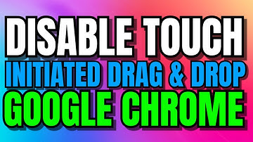 How To Disable Touch initiated drag and drop In Google Chrome