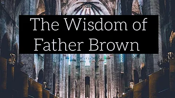 The Wisdom of Father Brown | Full Black Screen Audiobook | G.K. Chesterton