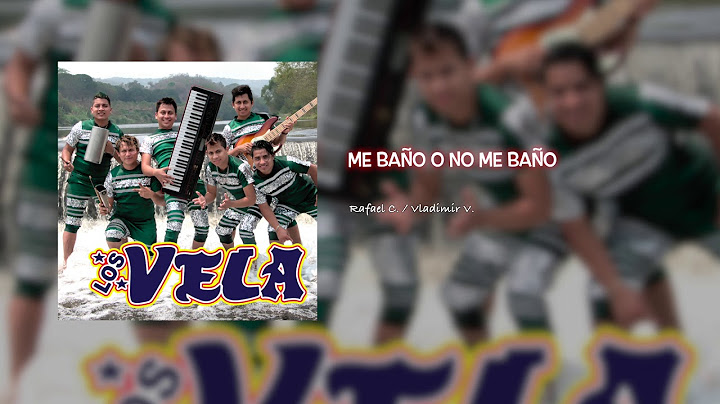 LOS VELA - ME BAÑO O NO ME BAÑO