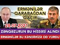 SON DƏQİQƏ! 28.07.2021 Ermənilər Qarabağdan qaçır, Zəngəzurun bu hissəsi ALINDI, 1 kəndimizdən şok