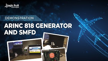 ARINC818 Generator & SMFD Demonstration - Logic Fruit Technologies