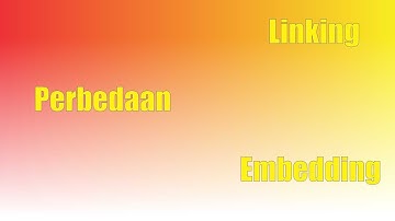Perbedaan Linking dan Embedding