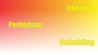 Perbedaan Linking dan Embedding