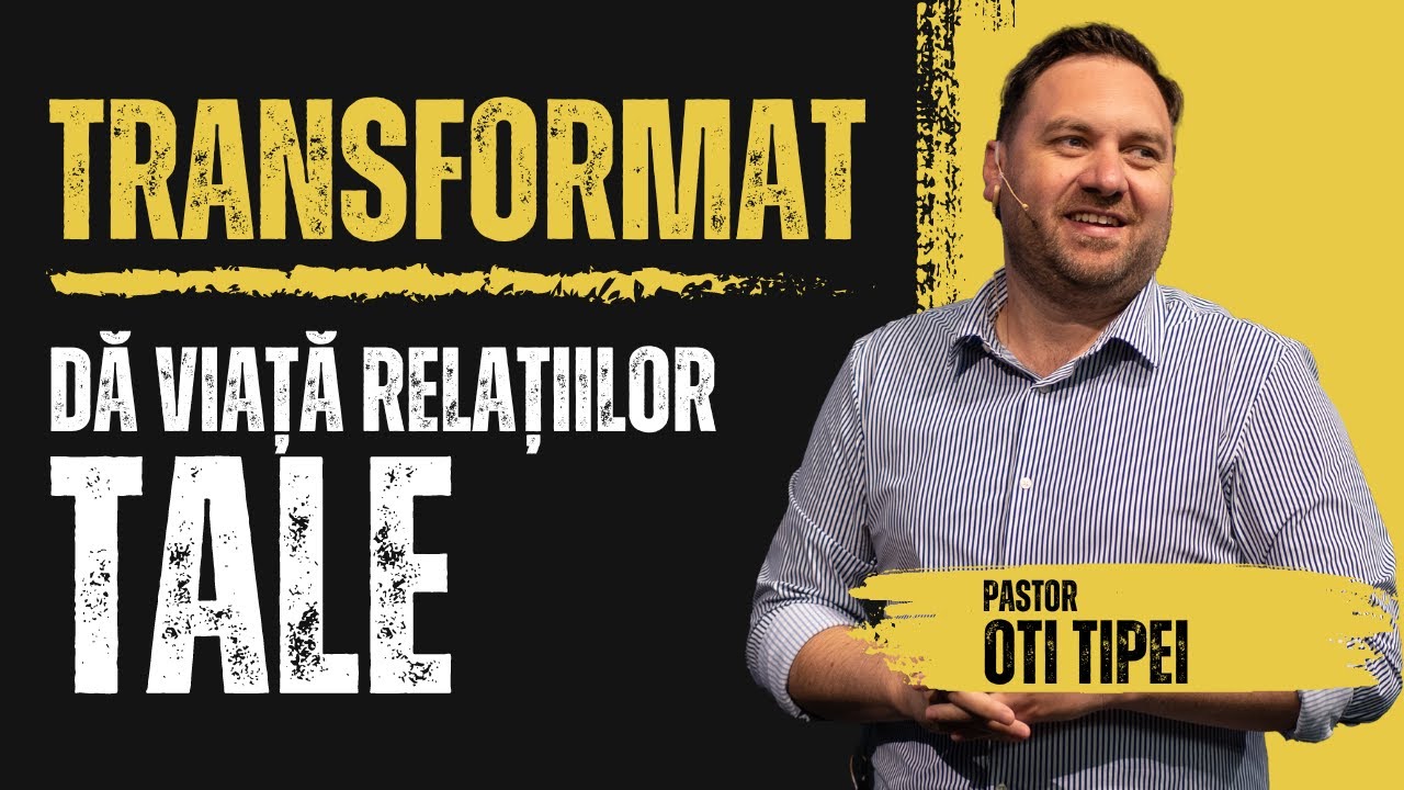 Dă viață relațiilor tale | pastor Oti Tipei
