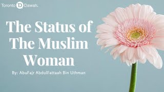 The Status of The Muslim Woman - AbuFajr Abdul-Fattaah bin Uthman