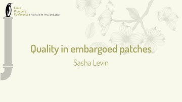 Quality in embargoed patches - Sasha Levin