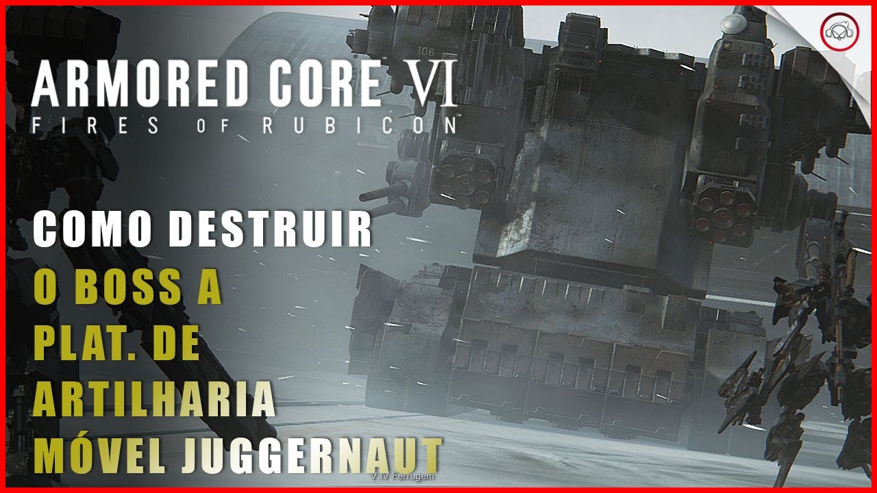 Miniatura do vídeo Armored Core 6 (VI), Como destruir o Boss a Plat. de artilharia Móvel JUGGERNAUT | Super-Dica