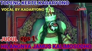 @KADARYONO 'HILANGNYA JAMUS KALIMOSODHO  ' TOPENG KERTE KADARYONO | KADARYONO  EPS 1