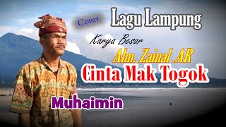 CINTA MAK TOGOK - Cipt, Zainal AR - Voc, Muhaimin - Lagu Lampung Cover