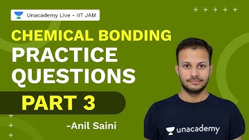 Chemical Bonding Practice Questions Part-3| IIT JAM Chemistry 2022 | Anil Sainit | UnacademyLive