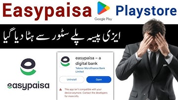 Easypaisa App Remove from Play Store? | This App Is Not Compatible With Your Device | Big Update